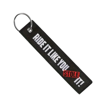 Ride It Like You Stole It - Motorcycle Keychain