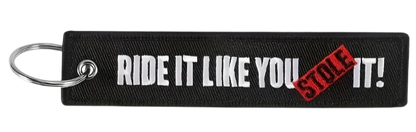 Ride It Like You Stole It - Motorcycle Keychain